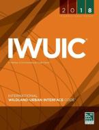 2018 International Wildland-Urban Interface Code di International Code Council edito da INTL CODE COUNCIL