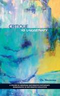 Critique as Uncertainty (Hc) di Ole Skovsmose edito da Information Age Publishing