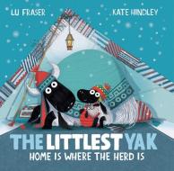 The Littlest Yak: Home Is Where the Herd Is di Lu Fraser edito da Holiday House
