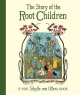 The Story of the Root Children: Mini Edition di Sibylle von Olfers edito da FLORIS BOOKS
