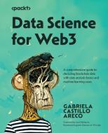 Data Science for Web3 di Gabriela Castillo Areco edito da Packt Publishing
