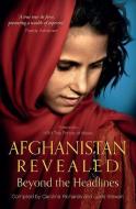 Afghanistan Revealed: Beyond the Headlines di Lady Caroline Richards, Caroline Richards edito da FRONTLINE BOOKS