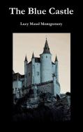 The Blue Castle di Lucy Maud Montgomery edito da BENEDICTION CLASSICS