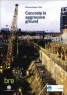 Concrete in Aggressive Ground edito da IHS BRE Press