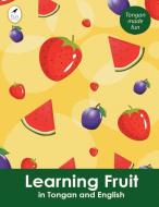 Learning Fruit In Tongan And English di Ahurewa Kahukura edito da Tui