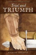 Trial and Triumph: Stories from Church History di Richard Hannula, Canon Press edito da Canon Press