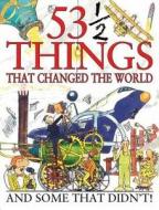 53 1/2 Things That Changed The World di Steve Parker edito da Salariya Book Company Ltd
