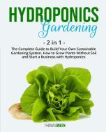 Hydroponics Gardening di Green Thomas Green edito da Smart Online Ltd