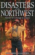 Disasters of the Northwest di Lisa Wojna edito da Folklore Publishing