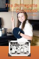 The Suffragette Cookbook di L. O. Kleber edito da Fireship Press