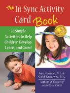 The In-Sync Activity Card Book: 50 Simple Activities to Help Children Develop, Learn, and Grow! di Carol Kranowitz, Joye Newman edito da SENSORY WORLD