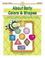 About Early Colors & Shapes: Early Colors & Shapes Skills Practice Fun di Marilynn G. Barr edito da Little Acorn Books