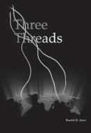 Three Threads di Randal R. Jones edito da Booklocker.com, Inc.