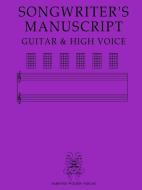 SONGWRITER'S MANUSCRIPT GUITAR & HIGH VOICE di Hanover Wolfen Verlag edito da Amazon Direct Publishing