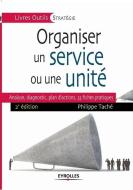 Organiser un service ou une unité: Analyse, diagnostic, plan d'actions, 33 fiches pratiques di Philippe Tache edito da ADIZES INST