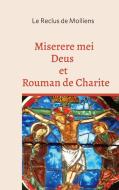 Miserere mei Deus et Rouman de Charite di Le Reclus de Molliens edito da Books on Demand