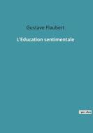 L'Education sentimentale di Gustave Flaubert edito da Culturea