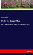 Under the Dragon Flag di James Allan edito da hansebooks