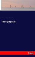The Flying Mail di Bjørnstjerne Bjørnson, Meïr Goldschmidt, Magdalene Thoresen, Carl Larsen edito da hansebooks