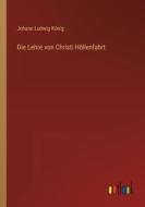 Die Lehre von Christi Höllenfahrt di Johann Ludwig König edito da Outlook Verlag