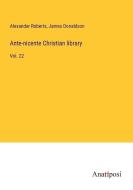 Ante-nicente Christian library di Alexander Roberts, James Donaldson edito da Anatiposi Verlag