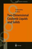 Two-dimensional Coulomb Liquids And Solids di Yuriy Monarkha, Kimitoshi Kono edito da Springer-verlag Berlin And Heidelberg Gmbh & Co. Kg