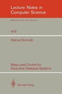 Meta-Level Control for Deductive Database Systems di Helmut Schmidt edito da Springer Berlin Heidelberg