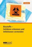 Biostoffe - Gefahren erkennen und Infektionen vermeiden di Gerald Schneider edito da ecomed