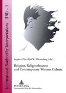 Religion, Religionlessness and Contemporary Western Culture edito da Peter Lang