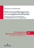 Performance Management im Luxusgütereinzelhandel di Marcella Hirschhausen edito da Peter Lang