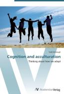 Cognition and acculturation di Todd McGough edito da AV Akademikerverlag