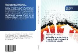 Value Management at the Project, Organisational & Institutional Levels di Mohammed Auda Alalshikh edito da SPS