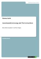 Auseinandersetzung Mit Tierversuchen di Thomas Gerth edito da Grin Publishing