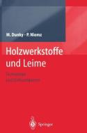 Holzwerkstoffe und Leime di Manfred Dunky, Peter Niemz edito da Springer Berlin Heidelberg