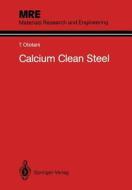 Calcium Clean Steel di Tohei Ototani edito da Springer-verlag Berlin And Heidelberg Gmbh & Co. Kg