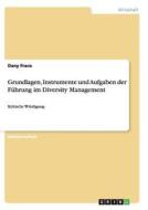 Grundlagen, Instrumente und Aufgaben der Führung im Diversity Management di Dany Franz edito da GRIN Publishing