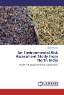 An Environmental Risk Assessment Study from North India di Manoj Kumar edito da LAP Lambert Academic Publishing