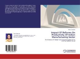 Impact Of Reforms On Productivity Of Indian Manufacturing Sector di Irfana Samdani edito da LAP Lambert Academic Publishing