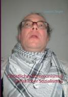 Christlicher Kommunismus  Christlicher Sozialismus di Joachim Ziegler edito da Books on Demand