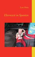 Elternzeit in Spanien di Lars Hein edito da Books on Demand