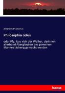 Philosophia colus di Johannes Praetorius edito da hansebooks