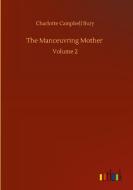The Manceuvring Mother di Charlotte Campbell Bury edito da Outlook Verlag