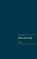 Liebe oder Lüge di Andreas Degkwitz edito da Books on Demand