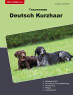 Traumrasse Deusch Kurzhaar di Andreas Leyendorf edito da Books on Demand