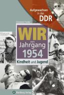 Aufgewachsen in der DDR - Wir vom Jahrgang 1954 - Kindheit und Jugend di Constanze Treuber edito da Wartberg Verlag