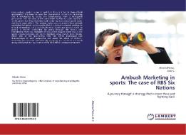 Ambush Marketing in sports: The case of RBS Six Nations di Alberto Pintus, Baby C edito da LAP Lambert Acad. Publ.