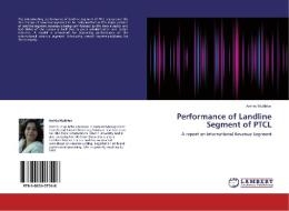 Performance of Landline Segment of PTCL di Arshia Mukhtar edito da LAP Lambert Acad. Publ.