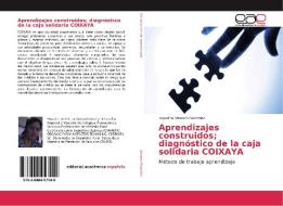 Aprendizajes construidos; diagnóstico de la caja solidaria COIXAYA di Jaquelina Vivanco González edito da EAE