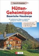 Hütten-Geheimtipps Bayerische Hausberge di Wilfried Und Lisa Bahnmüller edito da J. Berg Verlag