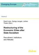 Restructuring of the Economic  Elites after State Socialism. Recruitment, Institutions and Attitudes edito da ibidem
